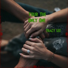 Your The Only One