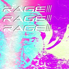 RAGE!!! RAGE!!!! RAGE!!!