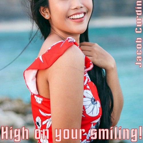High on your smiling!