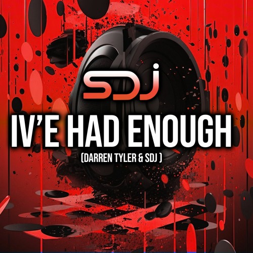 I've Had Enough - Darren Tyler & SDJ