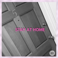 STAY AT HOME: 001