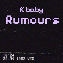 K baby - rumours