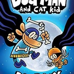 🍡[PDF-EPub] Download Dog Man and Cat Kid A Graphic Novel (Dog Man #4) From the Creator of C 🍡
