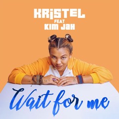 Kristel feat Kim Jah - Wait For Me