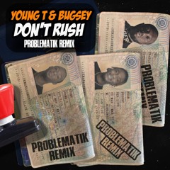 Young T & Bugsey - Don't Rush (PROBLEMATIK Remix) 108 - 2A