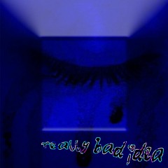 really bad idea (feat. lul patchy) [Now on all platforms]