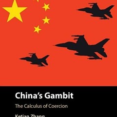 [Download] China's Gambit: The Calculus of Coercion - Ketian Zhang