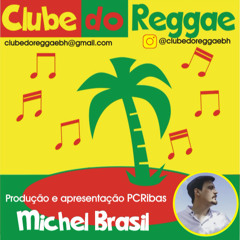 CLUBE DO REGGAE - PROGRAMA 32 - MICHEL BRASIL