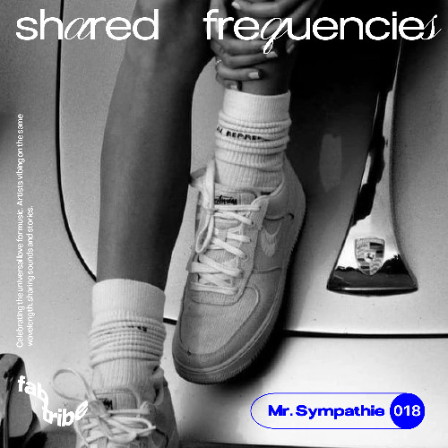 SHARED FREQUENCIES N°018 | MR. SYMPATHIE