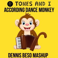 According Dance Monkey (Dennis Beso ✮ WEEK 9 EXCLUSIVE ✮ Mashup) (FREE Download)
