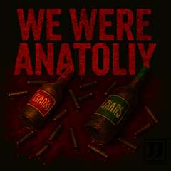 We Were Anatoliy (Final Edit)