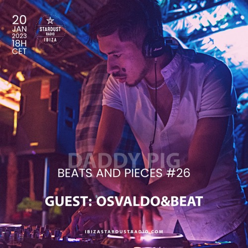 Beats And Pieces #26 on Ibiza Stardust Radio - Guest: Osvaldo&Beat