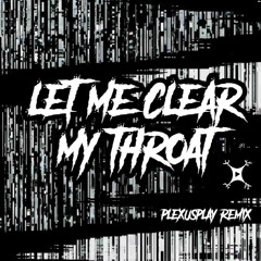 Let Me Clear My Throat - PlexusPlay Remix