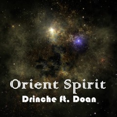 Orient Spirit - Drinche Ft. Doan