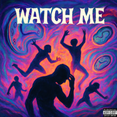 WATCH ME