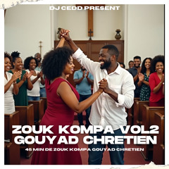 45MIN DE ZOUK KOMPA GOUYAD CHRETIEN By DjCedd - N#2