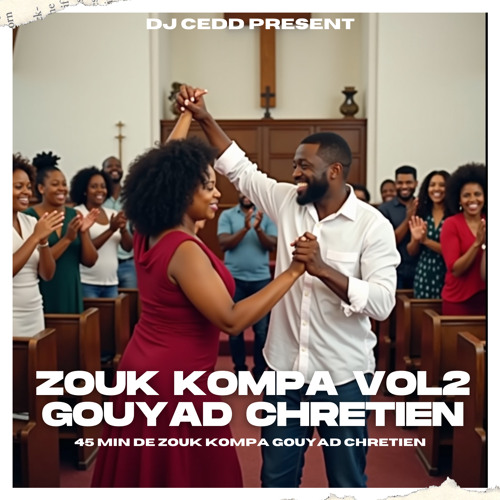 45MIN DE ZOUK KOMPA GOUYAD CHRETIEN By DjCedd - N#2