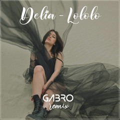 Delia - Lololo ( GABRO REMIX )