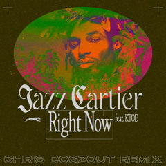 Jazz Cartier - Right Now (feat. KTOE)(Dogzout Remix)