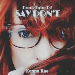 Kenna Rae  Say don t