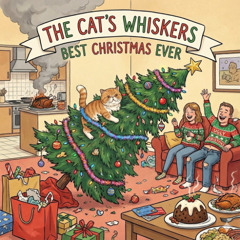 The Cat's Whiskers - Best Christmas Ever