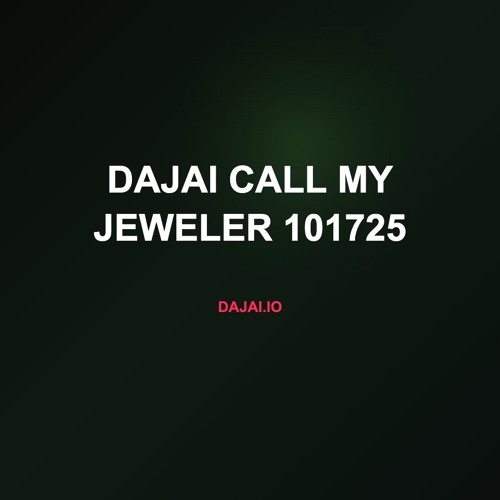 Dajai Call my jeweler 101725