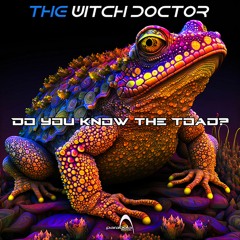 The Witch Doctor - Do You Know The Toad