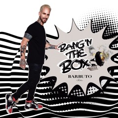 28. Bang'n The Box w/ Barbuto