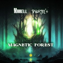 Tworiel's & Karell - Magnetic Forest (ORIGINAL MIX)