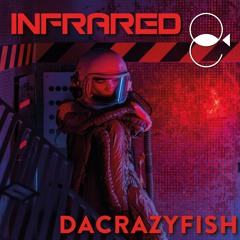 INFRARED  - DaCrazyFish (INFRA EDIT)