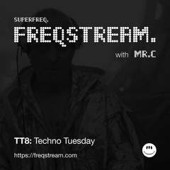 TT8: Techno Tuesday with Mr.C