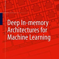 [FREE] EPUB √ Deep In-memory Architectures for Machine Learning by  Mingu Kang,Sujan