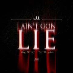 I Ain't Gon Lie