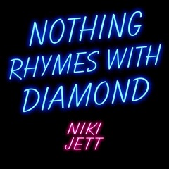 Nothing Rhymes With Diamond