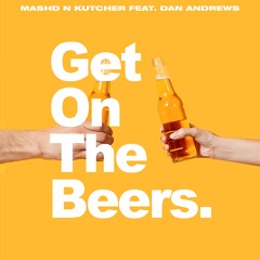 Get On the Beers (feat. Dan Andrews)