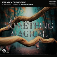 Marnik x Orange Inc - Something Magical (Riverway Remix)