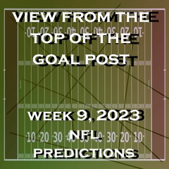 View From The Top Of The Goal Post: NFL Week 9 Predictions