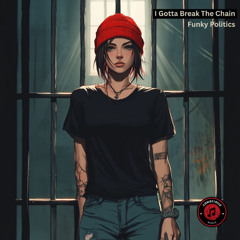 I Gotta Break The Chain