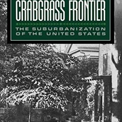 [DOWNLOAD] KINDLE 📭 Crabgrass Frontier: The Suburbanization of the United States by