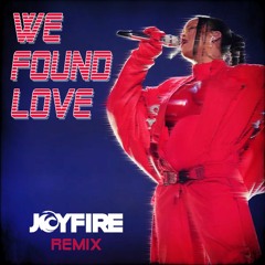 We Found Love (JOYFIRE Remix) 'Buy' = FREE MP3 of Full Track