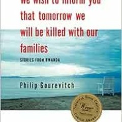 VIEW EBOOK 💛 We Wish to Inform You That Tomorrow We Will be Killed With Our Families