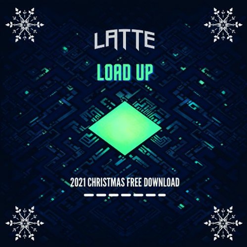 Latte - Load Up (XMAS FREE 2021)