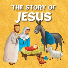 The Story Of Jesus