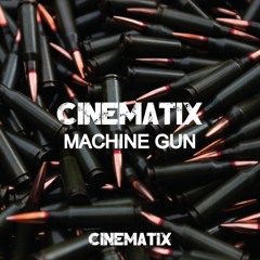 Cinematix - Machine Gun (FREE DOWNLOAD)