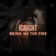 Bring Me The Fire (Original)