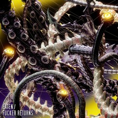 EATEN / FUCKER RETURNS