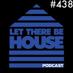 Let There Be House podcast with Glen Horsborough #438