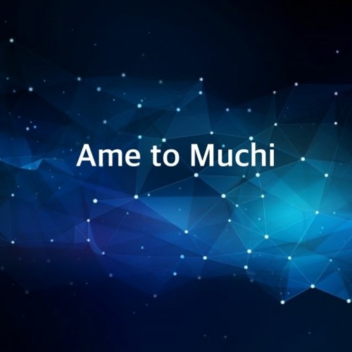 Ame to Muchi (retouched my old track and repost)