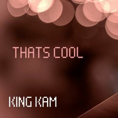 King Kam - Thats Cool (Prod, By 3M)