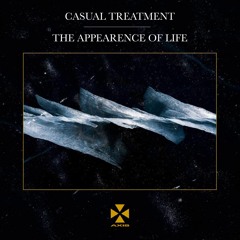Casual Treatment - The Appearance Of Life LP (Previews) [Axis Records]